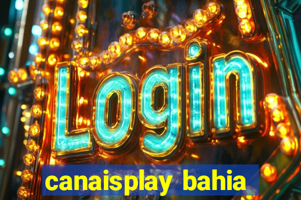 canaisplay bahia